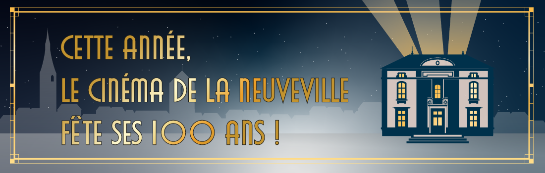 Cette année,  le cinéma  de la Neuveville  fête ses 100 ans !